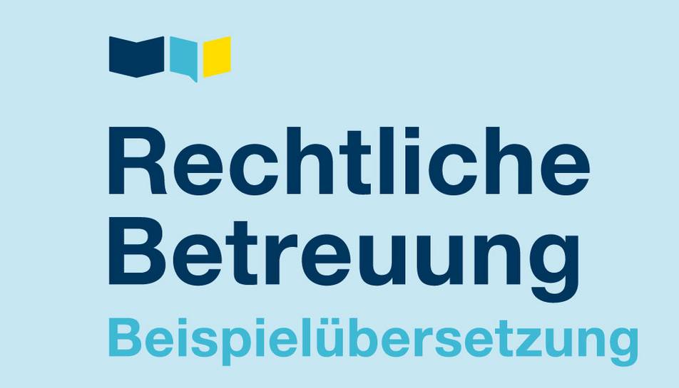 Wenn Sie hier klicken, öffnet sich eine Beispielübersetzung zum Thema Rechtliche Betreuung im PDF-Format.